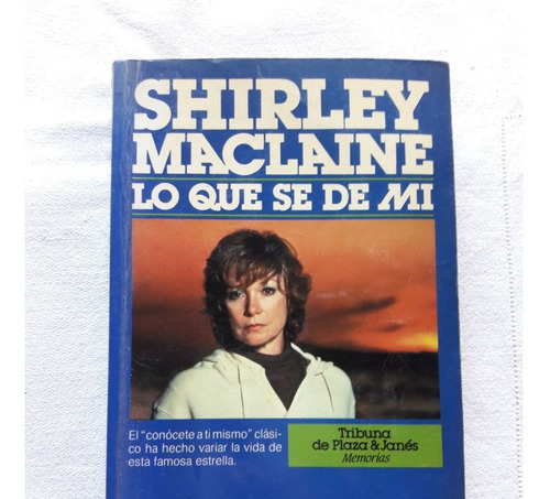 Shirley Maclaine Lo Que Se De Mi - Memorias - Plaza & Janes