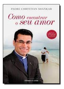 Livro Como Encontrar O Seu Amor - Pe. Chrystian Shankar [2012]