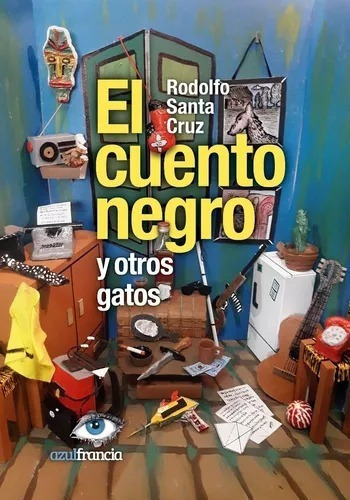 El Cuento Negro Y Otros Gatos - R. Santa Cruz - Azul Franc 