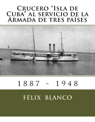 Libro: Crucero  Isla De Cuba  Al Servicio De La Armada De Tr
