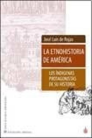 La Etnohistoria De América - José Luis De Rojas