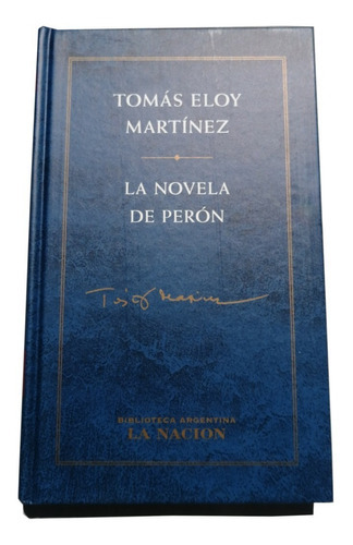 La Novela De Perón, De Tomás Eloy Martínez. Editorial Biblioteca La Nación, Tapa Dura, Edición 1 En Español, 2001