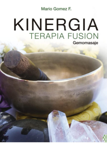 Libro Kinergia Terapia Fusion Gemomasaje (spanish Edition)