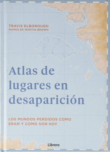 Libro - Atlas De Lugares En Desaparicion 