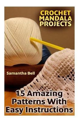 Libro Crochet Mandala Projects : 15 Amazing Patterns With...