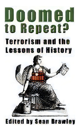 Doomed To Repeat? Terrorism And The Lessons Of History, De Sean Brawley. Editorial New Academia Publishing, Llc, Tapa Blanda En Inglés