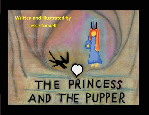 The Princess And The Pupper, De Nievelt, Jesse. Editorial Pen It Pubn Llc, Tapa Blanda En Inglés