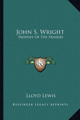 Libro John S. Wright: Prophet Of The Prairies - Lewis, Ll...