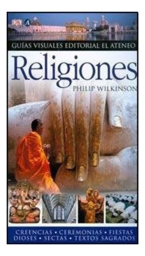 Guias Visuales De Las Religiones - Philip Wilkinson-elateneo
