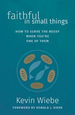 Libro Faithful In Small Things : How To Serve The Needy W...