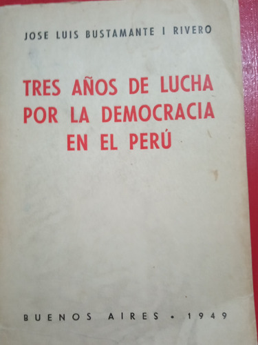 Tres Años De Lucha Por La Democracia En El Perú, José Bustam