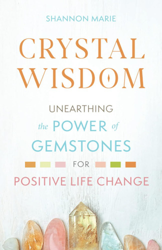 Libro Crystal Wisdom: Desenterrando El Poder En Inglés