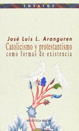 Catolicismo y protestantismo como formas de existencia, de López-Aranguren Jiménez, José Luis. Editorial Biblioteca Nueva, tapa blanda en español, 1998