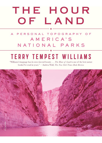 The Hour Of Land: A Personal Topography Of America's Nationa