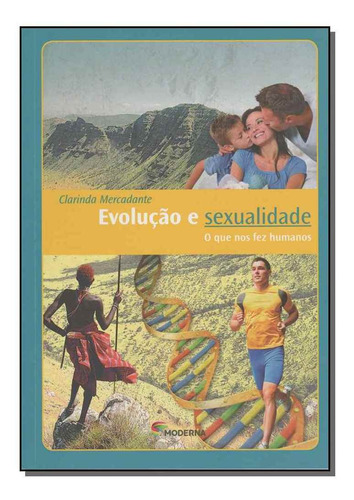 Evolução E Sexualidade - O Que Nos Fez Humanos