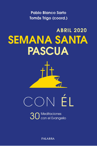 Semana Santa-pascua 2020, Con Él - Blanco Sarto, Pablo  - 