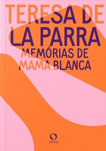 Memórias de Mama Blanca, de La Parra, Teresa. Editora EDITORA OFICINAR LTDA,Festival del Libro Popular Venezeuelano, capa mole em português, 2021