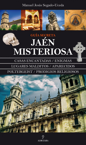 Jaén Misteriosa, Guía Secreta - Segado-uceda, Manuel Jesú