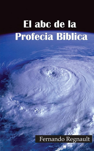 Libro: El Abc De La Profecia Biblica: Profecia Biblia Al Alc