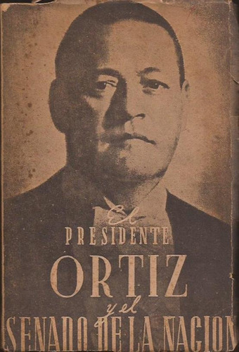 El Presidente Ortiz Y El Senado De La Nacion 1941