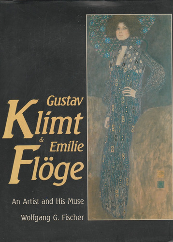 Gustav Klimt & Floge An Artist And His Muse Wolfgan G Fisch