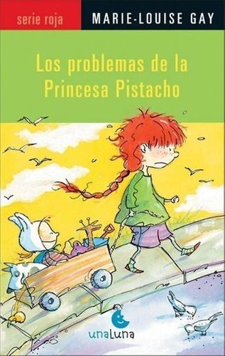 Problemas De La Princesa Pistacho, Los - Gay, Marie-, de Gay, Marie-Louise. Editorial Unaluna en español