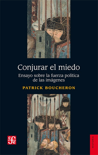 Conjurar El Miedo, Patrick Boucheron, Fce