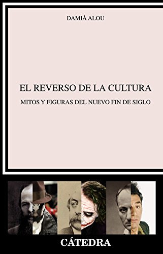 El Reverso De La Cultura: Mitos Y Figuras Del Nuevo Fin De S