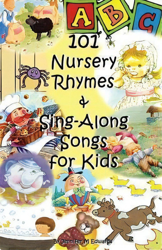 101 Nursery Rhymes & Sing-along Songs For Kids, De Jennifer M Edwards. Editorial Createspace Independent Publishing Platform, Tapa Blanda En Inglés