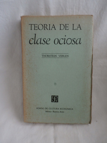 Teoria De La Clase Ociosa. Thorstein Veblen