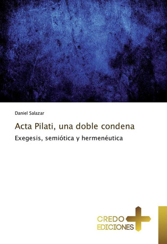 Libro: Acta Pilati, Una Doble Condena: Exegesis, Semiótica Y