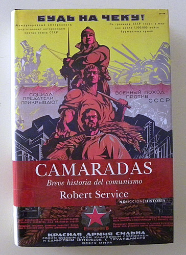 Camaradas - Breve Historia Del Comunismo - Robert Service