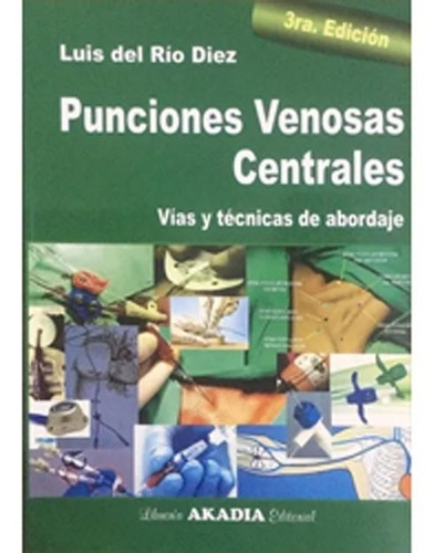 Punciones Venosas Centrales , Vias Y Tecnicas De Abordaje