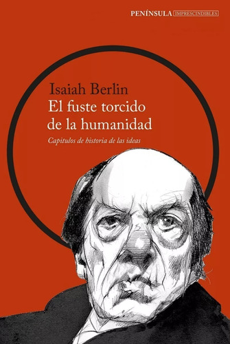 Isaiah Berlin - El Fuste Torcido De La Humanidad