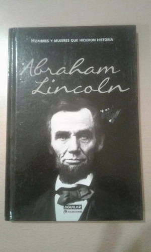 Abraham Lincoln - Hicieron Historia Aguilar - Tapa Dura