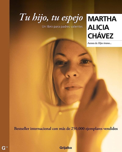Tu Hijo, Tu Espejo - Martha Alicia Chávez - Ed. Grijalbo