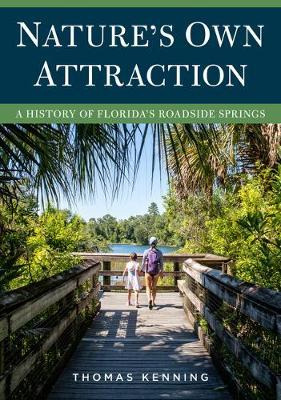 Libro Nature's Own Attraction : A History Of Florida's Ro...