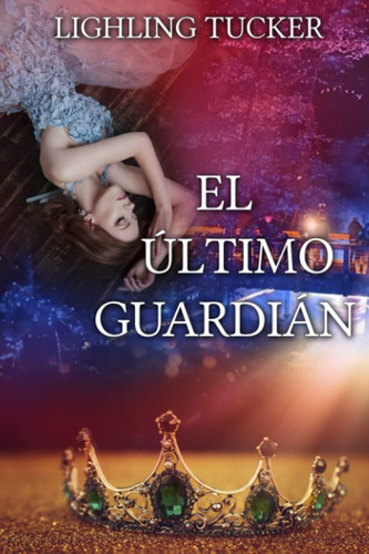 Libro: El Último Guardián (últimos Guardianes) (spanish