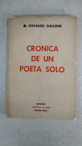 Cronica De Un Poeta Solo - A Osvaldo Gallone 