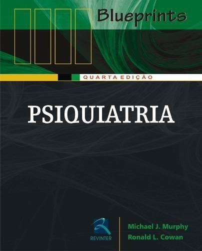 Psiquiatria, de Murphy, Michael J.; Cowan, Ronald L.., edição 4 em português, 2009