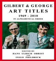 Comprar Libro Gilbert & George : Art Titles 1969-2010 - Hans-ulri...