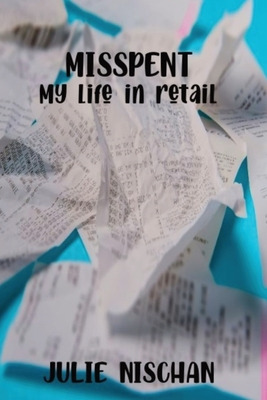 Libro Misspent-my Life In Retail - Nischan, Julie