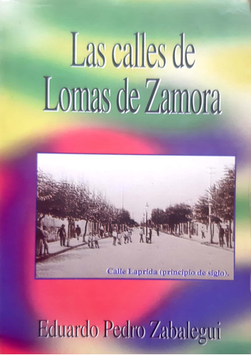 Las Calles De Lomas De Zamora Eduardo Zabalegui Usado #
