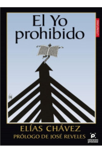 El Yo Prohibido, De Chávez, Elías., Vol. No. Editorial Ediciones Proceso, Tapa Blanda En Español, 1
