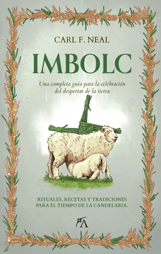 Imbolc. Una Completa Guía Para La Celebración Del Despertar De La Tierra, De Neal, Carl F.. Editorial Arcopress, Tapa Blanda, Edición 1.0 En Español, 2023