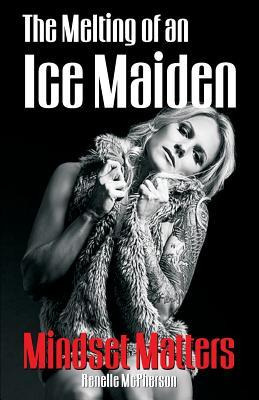 Libro The Melting Of An Ice Maiden : Mindset Matters - Re...
