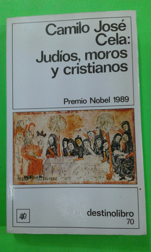 Judíos,  Moros Y Cristianos -camilo José Cela (barcelona 89)