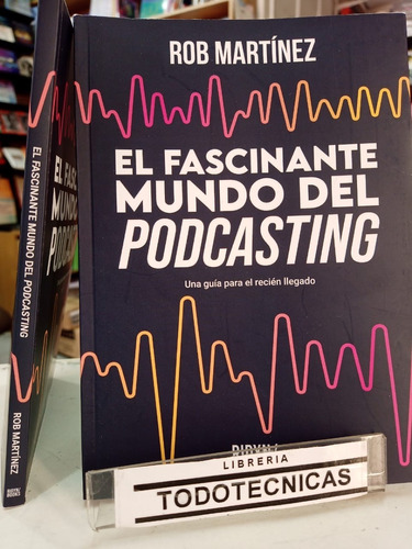 El Fascinante Mundo Del Podcasting - Rob Martínez    -tt