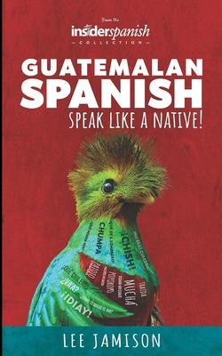 Libro Guatemalan Spanish: Speak Like A Native! - Jamison,...