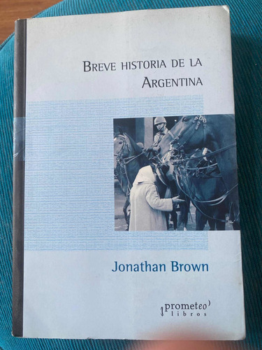 Breve Historia De La Argentina Jonathan Brown (Usado)